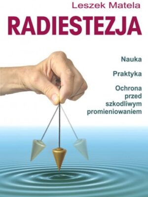 literatura, radiestezja, Matela Leszek, radiestezja, ochrona przed promieniowaniem